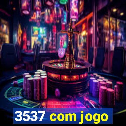 3537 com jogo